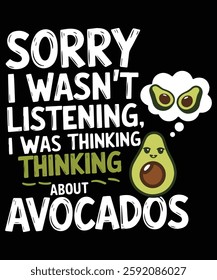 sorry i wasn't listening i was thinking about avocados, Graphic Design.