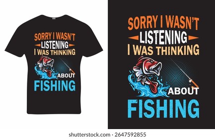 Desculpe eu não estava escutando, eu estava pensando sobre pesca - Design de T-shirt pesca; Vetor camiseta.