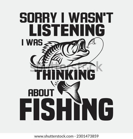 Sorry I Wasn't Listening I Was Thinking About Fishing Premium