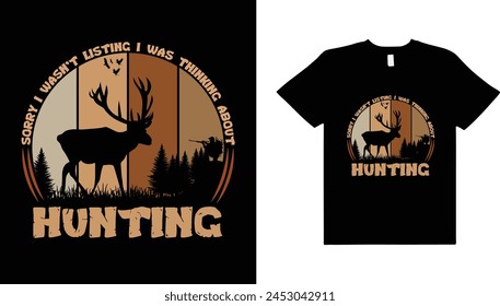 Sorry i wasn't listing,i was thinking about hunting,hunting retro vintage vector typography t-shirt design,hunting t-shirt design.