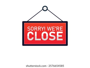 Sorry we are close sign for holidays isolated on white background. Vector illustration.