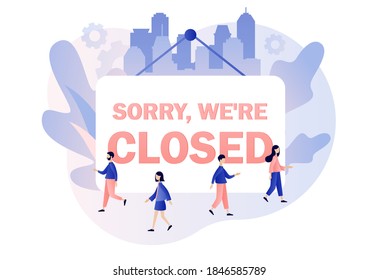 Sorry we are closed - big sign. Closed business, establishments, cafe, shop, store, salon through bankrupt crisis, quarantine, pandemic, COVID-19. Modern flat cartoon style. Vector illustration 