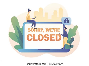 Sorry we are closed - big sign on laptop screen. Closed establishments, shop, store, cafe, salon through bankrupt, crisis, quarantine, pandemic. Modern flat cartoon style. Vector illustration 
