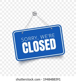 Sorry we are closed blue sign. Vector isolated signboard