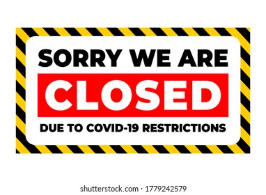 Sorry we are closed due to covid-19 restrictions. Horizontal signage.