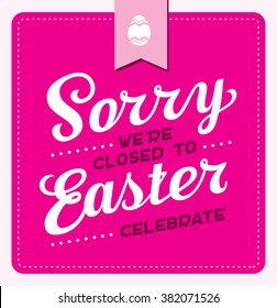 Sorry we are closed for Easter celebration sign