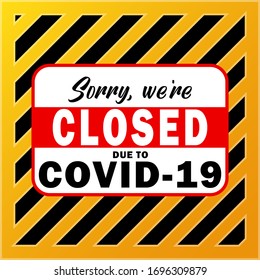 Sorry we re closed information warning sign about quarantine measures in public places. Restriction and caution COVID-19. Template for banner, flyer, poster. Vector illustration.