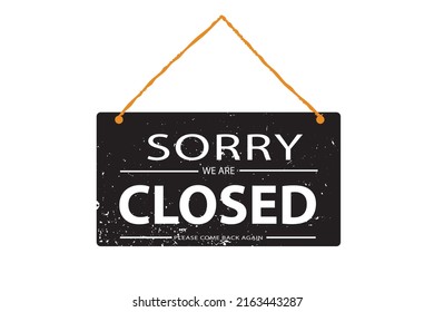 Sorry we are closed please come back again, Vector illustration. 