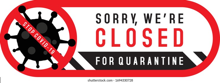 Sorry we are closed for quarantine with Stop Covid-19 sign. Signs on the door of  shop store cafe or restaurant. To prevent the spread of the coronavirus. corona virus pandemic danger. Announcement