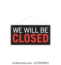 Sorry We Are Closed, Closed Sign, Business Closure, We Are Closed Sign, Closed Banner, Vector Text Typography Sign Illustration