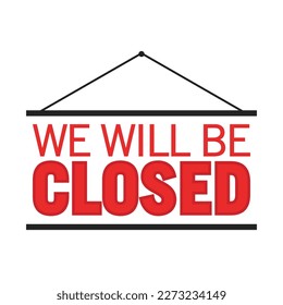 Sorry We Are Closed, Closed Sign, Business Closure, We Are Closed Sign, Closed Banner, Vector Text Typography Sign Illustration