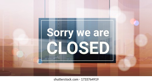 sorry we are closed sign hanging outside business office store shop or restaurant coronavirus pandemic quarantine bankruptcy commerce crisis concept horizontal vector illustration