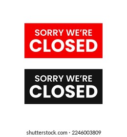 Sorry we are closed sign symbol label design vector