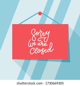 Sorry. We are Closed Sign - trendy sign with information closed retail store on glass background, Flat hand drawn vector illustration