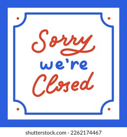 Sorry We Are Closed Store Sign Blue and Red