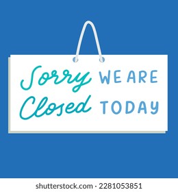 Sorry We Are Closed Today Store Sign Illustration