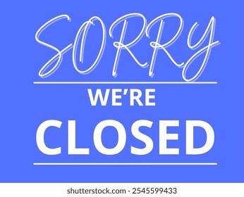 sorry we are closed tomorrow