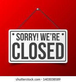 Sorry, we are closed. White sign with shadow. Realistic vector illustration. Business concept for closed businesses, sites and services. Hanging signboard with a rope isolated on red background