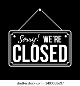 Sorry, we are closed. White sign with shadow. Realistic vector illustration. Business concept for closed businesses, sites and services. Hanging signboard with a rope isolated on black background
