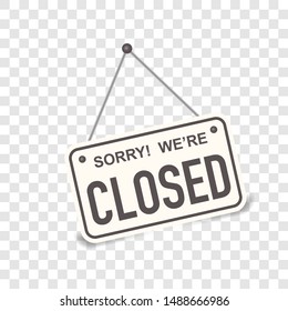 Sorry, we are closed. White sign with shadow isolated on transparent background. Realistic vector illustration. Business concept for closed businesses, sites and services. Signboard with a rope.