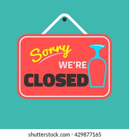 sorry we are closed,front door shop sign,welcome sign,upside down wine glass,closed sign,bar closed