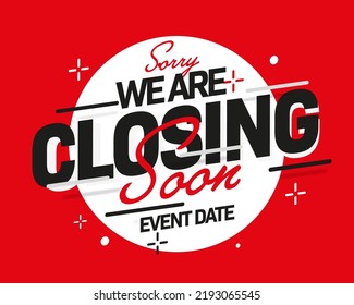 Sorry, we are closing soon notice banner. Shop information template with event date. Red and white announcement banner design vector illustration