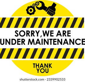 SORRY WE ARE UNDER MAINTENANCE WITH TOOLS IN BLACK AND YELLOW COLOR VECTOR ILLUSTRATION