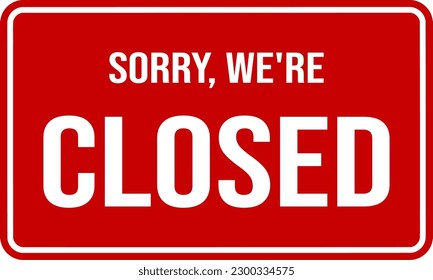  sorry we'are closed. isolated on red. sign closed