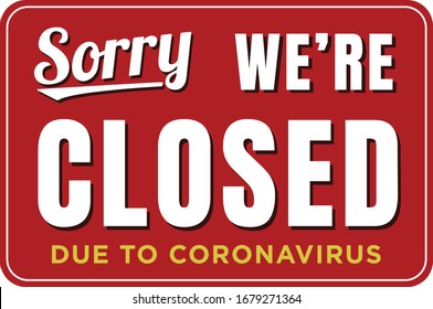 Sorry we're closed due to coronavirus shop, cafe and restaurant sign. Information window sign for businesses to print out to inform customers.