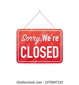 Sorry we're closed hanging sign on white background. Sign for door. Vector stock illustration.