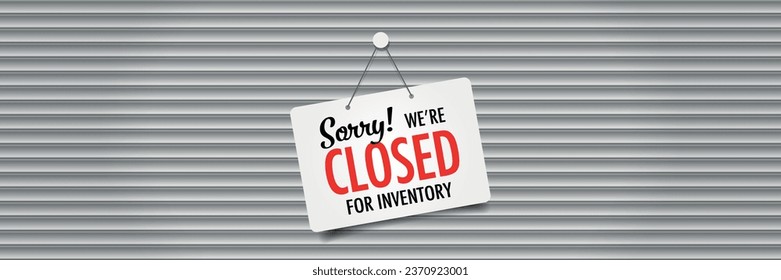 Sorry! we're closed for inventory on door sign