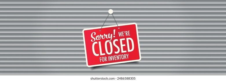 Sorry! we're closed for inventory on door sign