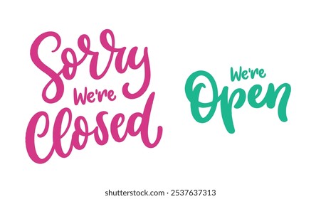 Sorry we're Closed and we're Open. hand drawn calligraphy lettering design. Modern handwritten brush text.