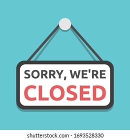 Sorry, we're closed sign hanging on turquoise blue. Coronavirus pandemic, quarantine, bankruptcy, commerce and crisis concept. Flat design. EPS 8 vector illustration, no transparency, no gradients