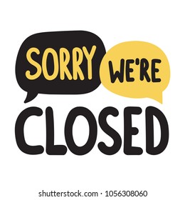 Sorry we're closed. Vector hand drawn illustration on white background.