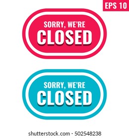 Sorry, we're closed. Vector icon design illustration on white background. Can be used for business, store, advertising.