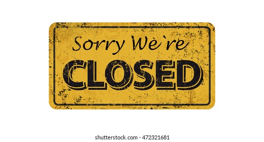 sorry we`re closed - vintage rusty metal sign