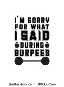 I'm sorry for what i said during burpees. Hand drawn typography poster design. Premium Vector.