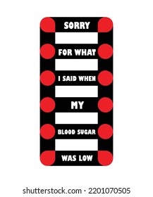 Sorry for what I said when my blood sugar was low. Diabetes t-shirts design vector illustration. 