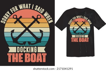 Sorry For What I Said While Docking the Boat Lover Funny Summer Vacation Cruise T Shirt Design