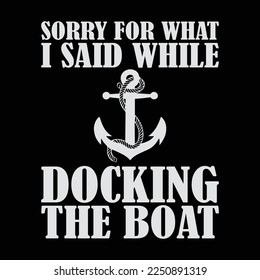 Sorry for What I Said While Docking the Boat