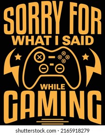 sorry for what i said while gaming t-shirt design