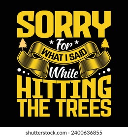 sorry for what I said while hitting the trees, , Disc golf sports t shirt design illustration vector artwork graphic template