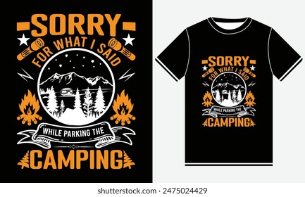 Sorry For What I Said While Parking The Camping T-shirt Design Vector Graphics, Typography T-shirt Design, Drinking, Nature Outdoor, Camp T-shirt Designs 2024, Camping T-shirt Design Template