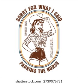 Sorry for What I Said While Parking the Horse Cowgirl Quote Illustration