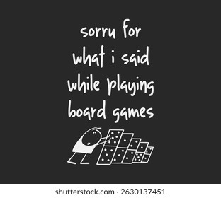 Sorry for what I said while playing board games new versions