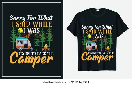 Sorry For What I said While I was Trying to park the camper tshirt