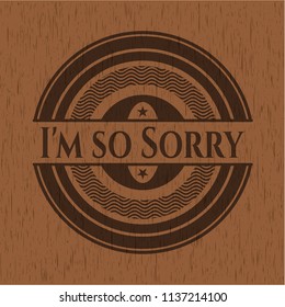 I'm so Sorry wood emblem. Retro