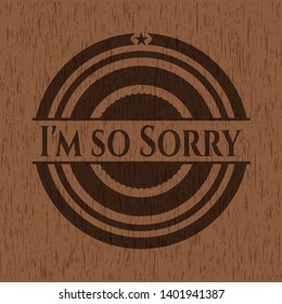 I'm so Sorry wood emblem. Vintage. Vector Illustration.