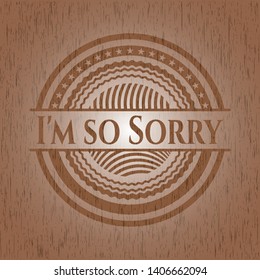 I'm so Sorry wood emblem. Vintage. Vector Illustration.